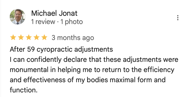 5-star review from Michael Jonat about the effectiveness of chiropractic adjustments