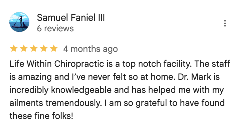 5-star review from Samuel Faniel III about Life Within Chiropractic's amazing staff